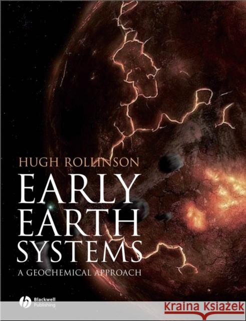 Early Earth Systems: A Geochemical Approach Rollinson, Hugh R. 9781405122559
