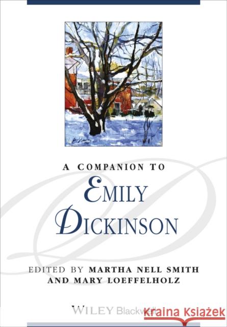 A Companion to Emily Dickinson Smith                                    Martha Smith Mary Loeffelholz 9781405122801 Blackwell Publishers