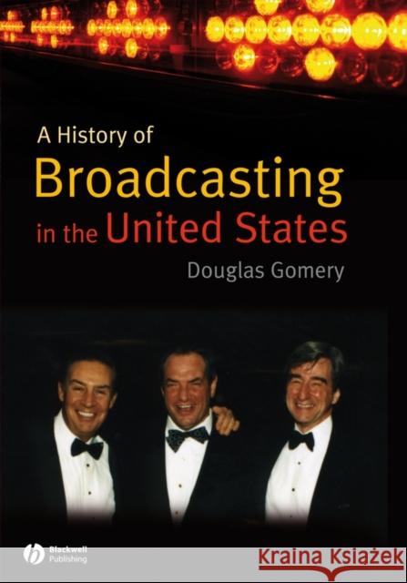 History of Broadcasting in United States Gomery, Douglas 9781405122818 Wiley-Blackwell