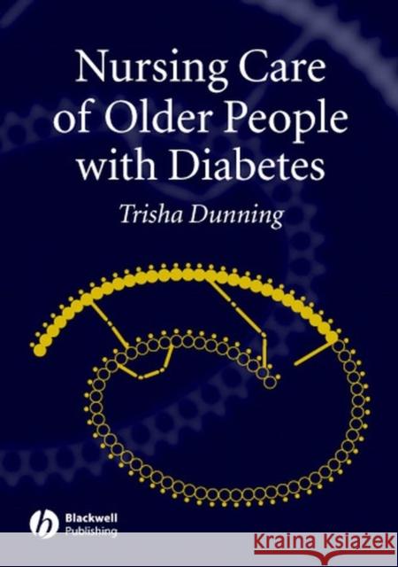 Nursing Care of Older People with Diabetes Trisha Dunning Angus Forbes Susan Hunt 9781405123648 Blackwell Publishers