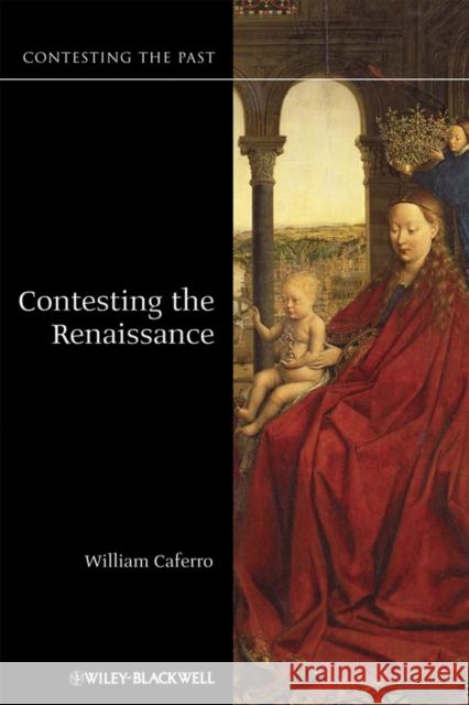 Contesting the Renaissance William Caferro 9781405123693