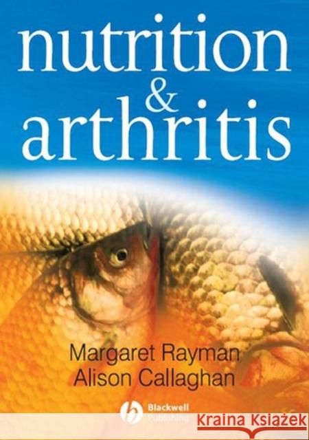 Nutrition and Arthritis Margaret Rayman Alison Callaghan 9781405124188 Blackwell Publishers