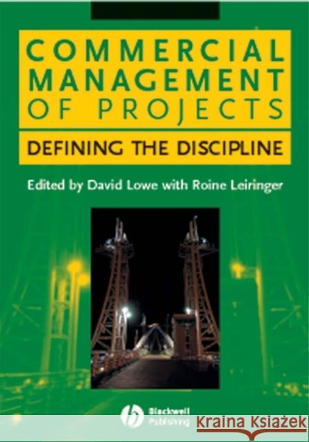 Commercial Management of Projects: Defining the Discipline Lowe, David 9781405124508