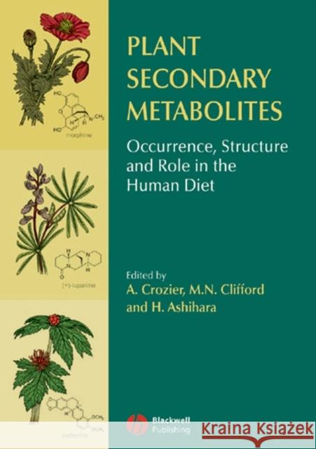 Plant Secondary Metabolites: Occurrence, Structure and Role in the Human Diet Crozier, Alan 9781405125093 Blackwell Publishers