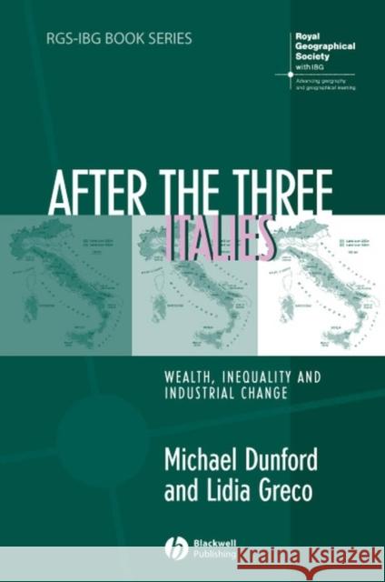 After the Three Italies: Wealth, Inequality and Industrial Change Dunford, Michael 9781405125215 Blackwell Publishers