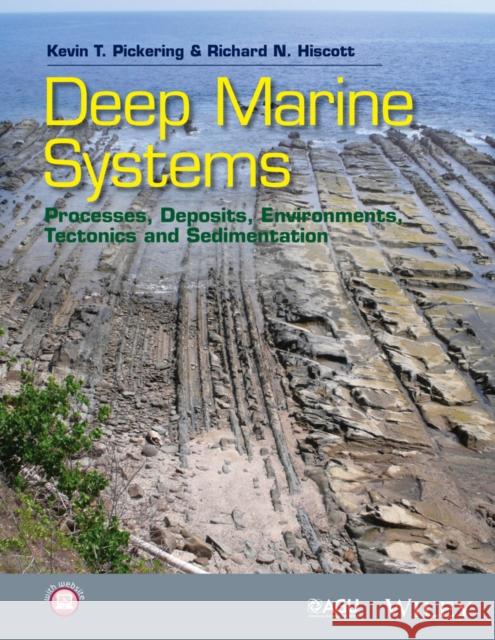 Deep Marine Systems: Processes, Deposits, Environments, Tectonics and Sedimentation Pickering, Kevin T. 9781405125789