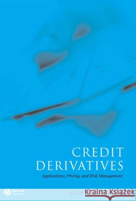 Credit Derivatives: Application, Pricing, and Risk Management Meissner, Gunter 9781405126762 Blackwell Publishers