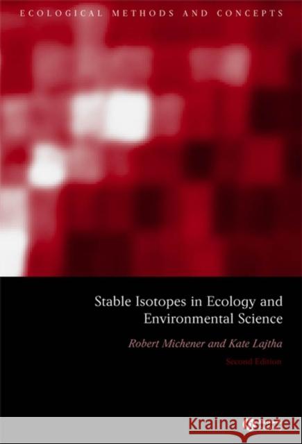 Stable Isotopes in Ecology and Environmental Science  Michener 9781405126809