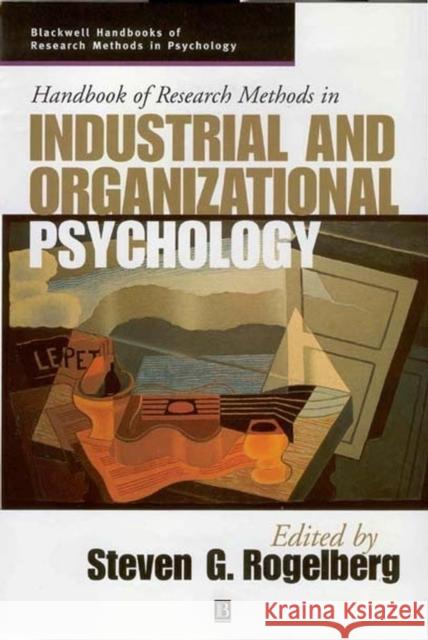Handbook of Research Methods in Industrial and Organizational Psychology Steven G. Rogelberg 9781405127004 Blackwell Publishers