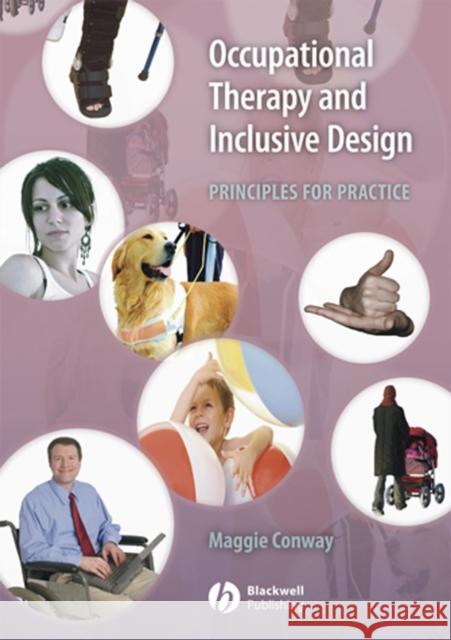 Occupational Therapy and Inclusive Design: Principles for Practice Conway, Margaret 9781405127073 0