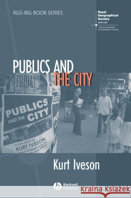 Publics and the City Kurt Iveson Iveson 9781405127325 Blackwell Publishers