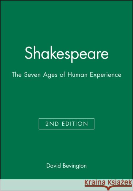 Shakespeare: The Seven Ages of Human Experience Bevington, David 9781405127530