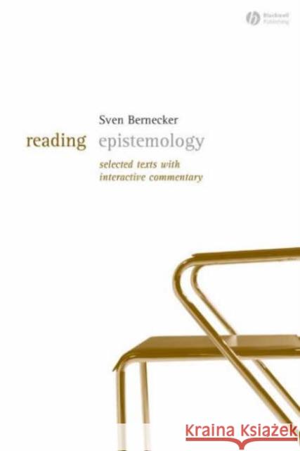 Reading Epistemology: Selected Texts with Interactive Commentary Bernecker, Sven 9781405127639 Blackwell Publishing Professional