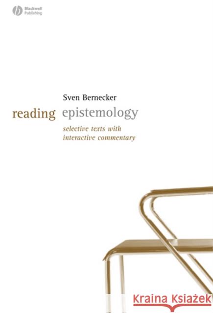 Reading Epistemology: Selected Texts with Interactive Commentary Bernecker, Sven 9781405127646