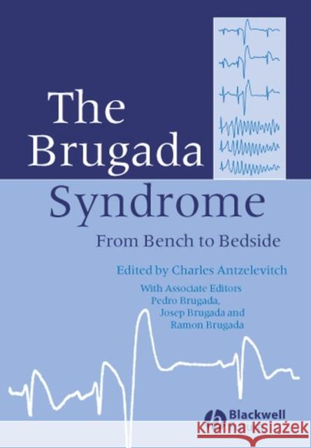 The Brugada Syndrome: From Bench to Bedside Antzelevitch, Charles 9781405127783 Blackwell Futura