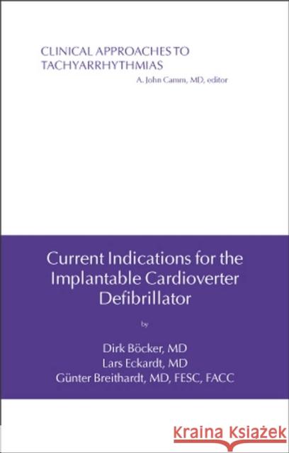 Current Indications for the Implantable Cardioverter Defibrillator Dirk Bocker Lars Eckardt Gunter Breithardt 9781405127790