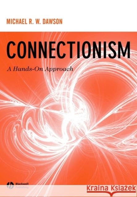 Connectionism Dawson, Michael R. W. 9781405128070 Blackwell Publishers