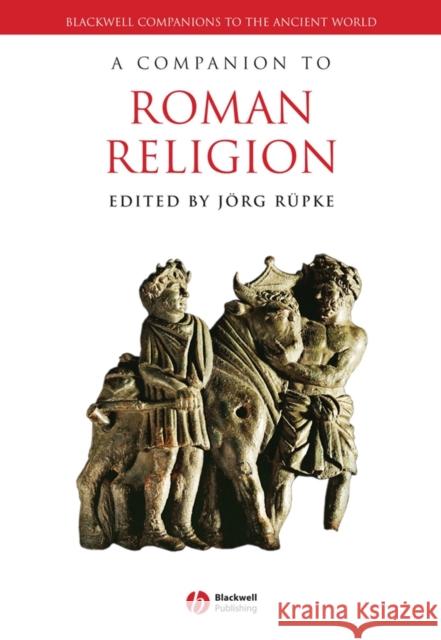 A Companion to Roman Religion Jorg Rupke 9781405129435 Blackwell Publishers