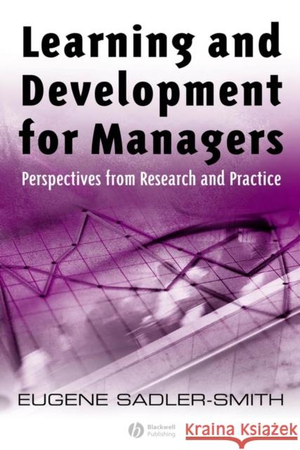 Learning and Development for Managers: Perspectives from Research and Practice Sadler-Smith, Eugene 9781405129824