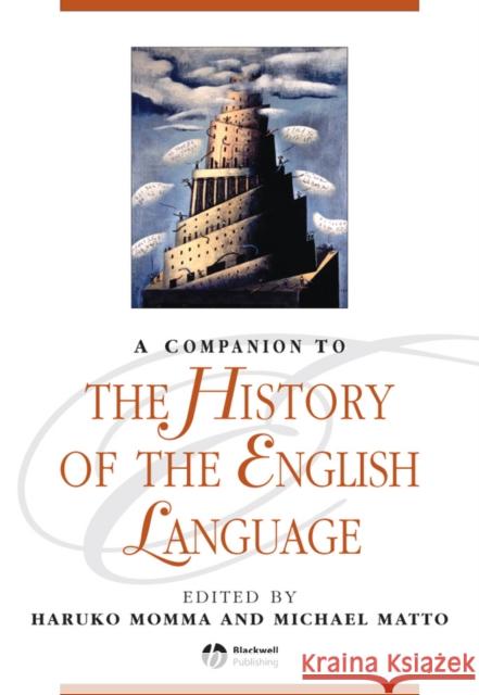 A Companion to the History of the English Language H. Momma 9781405129923 Blackwell Publishers