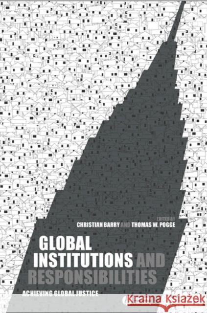 Global Institutions and Responsibilities: Achieving Global Justice Barry, Christian 9781405130103 Blackwell Publishing Professional