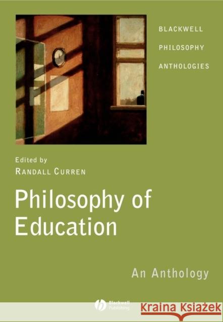 Philosophy of Education Anthology Curren, Randall 9781405130226 Blackwell Publishers