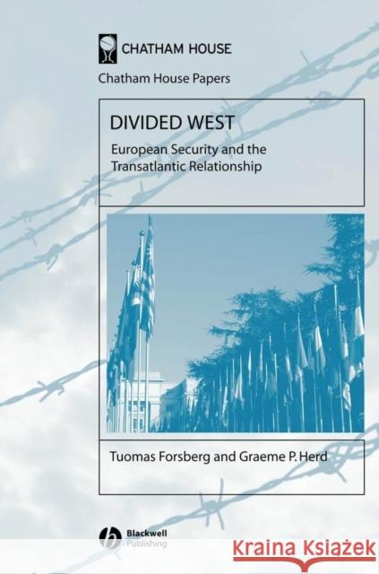 Divided West: European Security and the Transatlantic Relationship Forsberg, Tuomas 9781405130417 Blackwell Publishing Professional