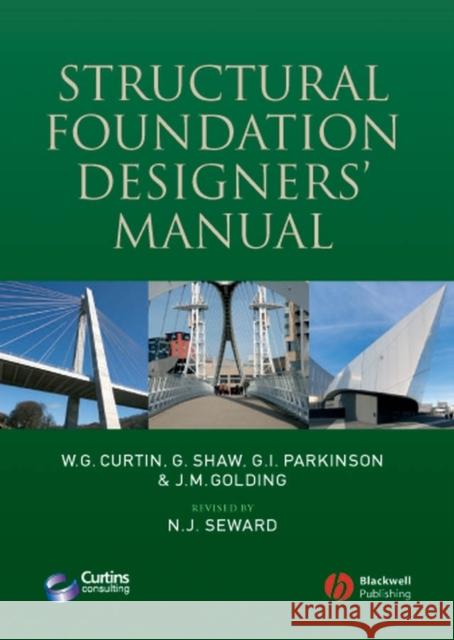 Structural Foundation Designers' Manual Curtins Consulting Engineers             Norman Seward W. G. Curtin 9781405130448 Blackwell Publishers