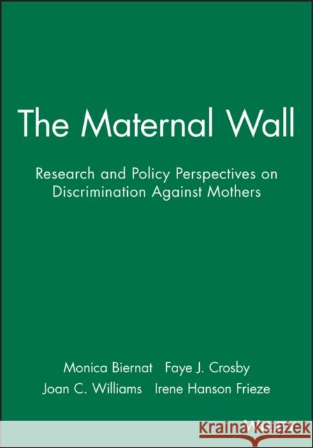 The Maternal Wall: Research and Policy Perspectives on Discrimination Against Mothers Biernat, Monica 9781405130486 Blackwell Publishers