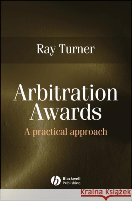 Arbitration Awards: A Practical Approach Turner, Ray 9781405130639 Blackwell Publishers