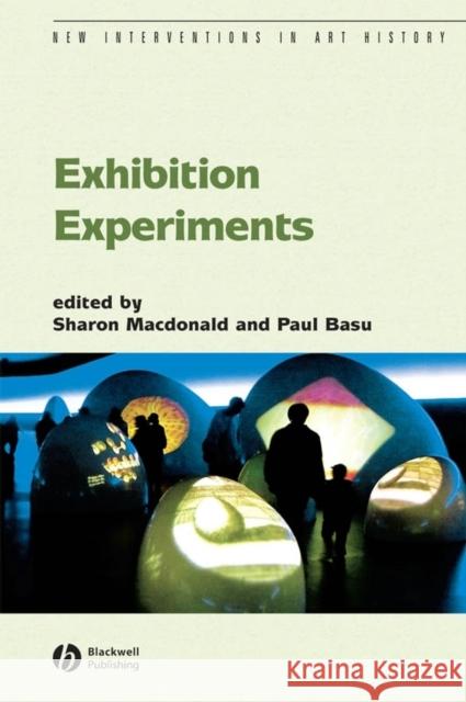 Exhibition Experiments Sharon MacDonald Paul Baru 9781405130769 Blackwell Publishers