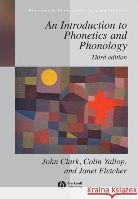 Introduction to Phonetics Phonology 3e Clark, John W. 9781405130837 Blackwell Publishers