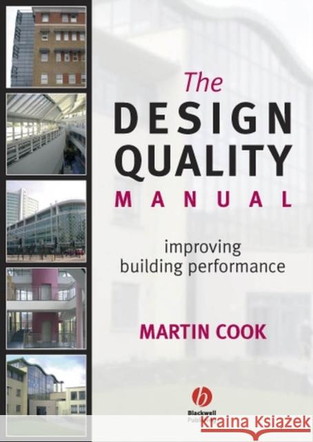 The Design Quality Manual: Improving Building Performance Cook, Martin 9781405130882