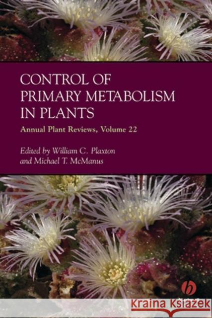 Annual Plant Reviews, Control of Primary Metabolism in Plants Plaxton, William 9781405130967 Blackwell Publishers