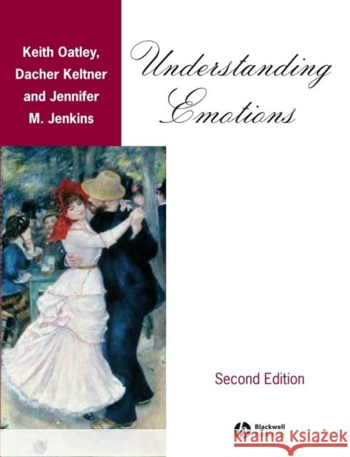 Understanding Emotions Keith Oatley Dacher Keltner Jennifer M. Jenkins 9781405131025