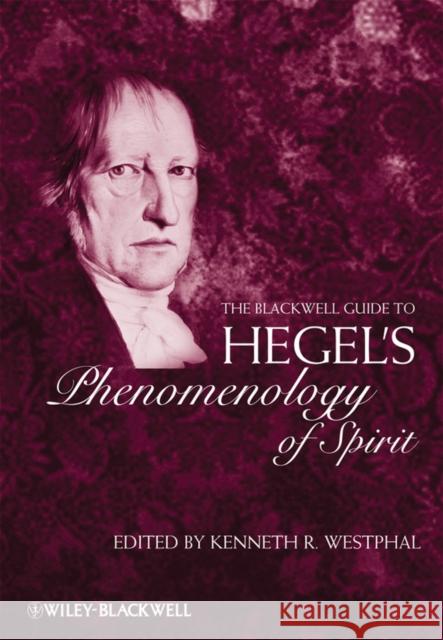 The Blackwell Guide to Hegel's Phenomenology of Spirit Kenneth R. Westphal 9781405131094 Wiley-Blackwell