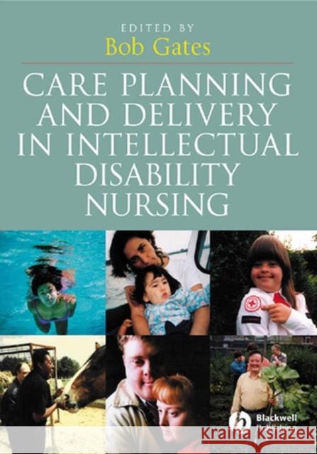 Care Planning and Delivery in Intellectual Disability Nursing Bob Gates 9781405131223 Blackwell Publishers
