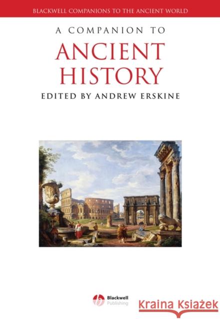 A Companion to Ancient History Andrew Erskine Peter Fibiger Bang R. B. Hitchner 9781405131506 Blackwell Publishers