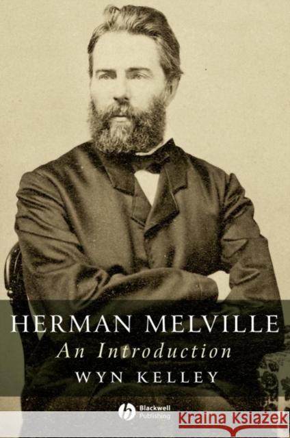 Herman Melville Kelley, Wyn 9781405131575 Blackwell Publishers