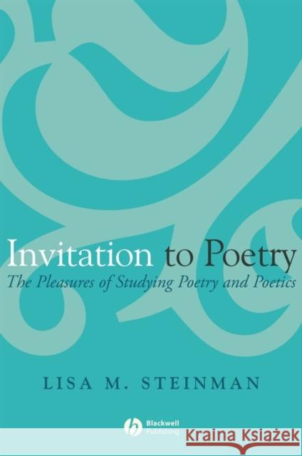 Invitation to Poetry: The Pleasures of Studying Poetry and Poetics Steinman, Lisa M. 9781405131643 Blackwell Publishers