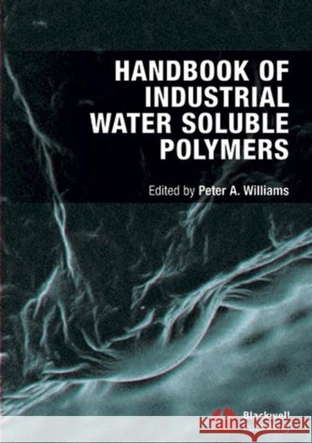 Handbook of Industrial Water Soluble Polymers Peter Williams D. J. McClements P. A. Fowler 9781405132428