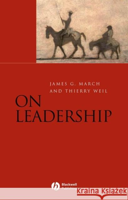 On Leadership James G. March Thierry Weil March 9781405132466 Wiley-Blackwell