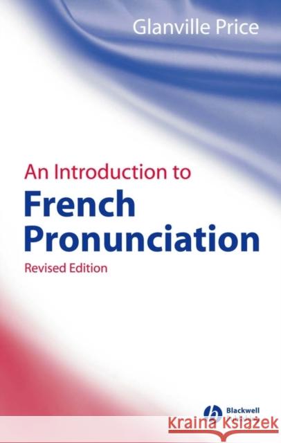 An Introduction to French Pronunciation Glanville Price 9781405132558 Blackwell Publishers