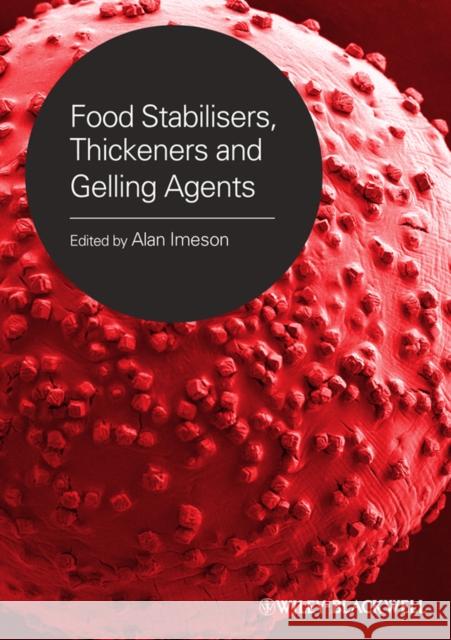 Food Stabilisers, Thickeners and Gelling Agents Alan Imeson   9781405132671 