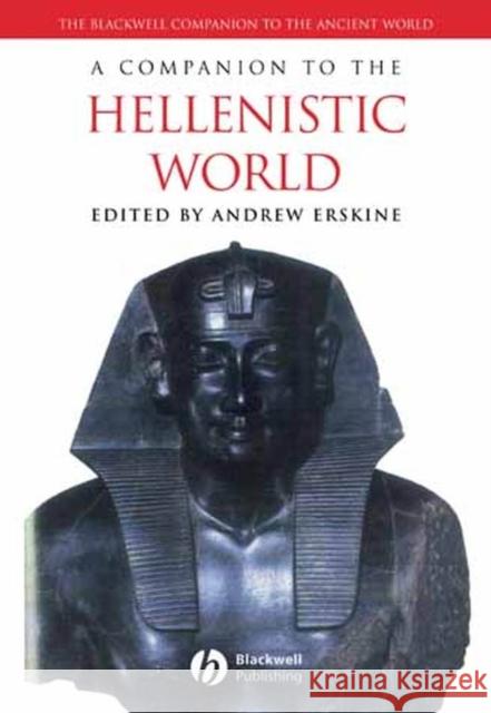 A Companion to the Hellenistic World Andrew Erskine 9781405132787 Blackwell Publishers