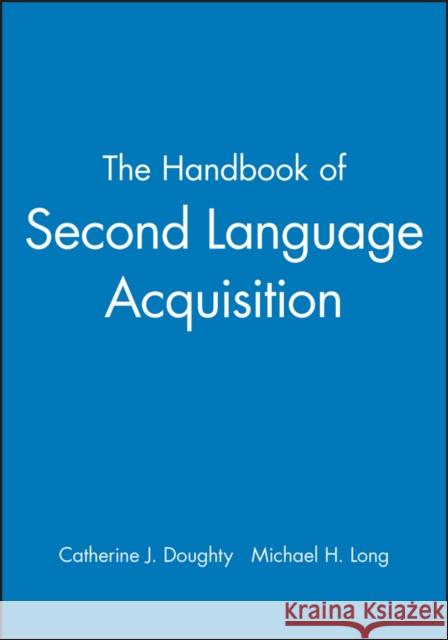 The Handbook of Second Language Acquisition Catherine J. Doughty Michael H. Long 9781405132817