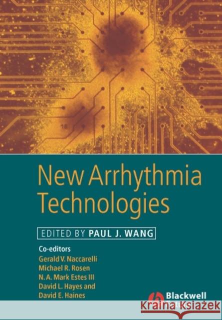 New Arrhythmia Technologies Paul J. Wang Gerald V. Naccarelli Michael R. Rosen 9781405132930 Blackwell Publishers