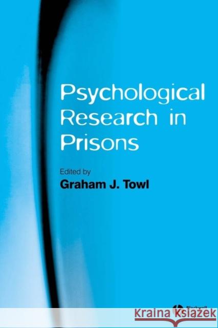 Psychological Research in Prisons Towl                                     Graham J. Towl 9781405133142 Blackwell Publishers