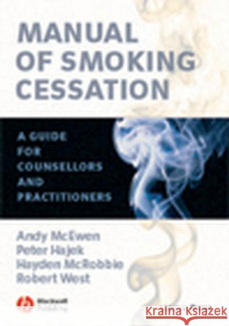 Manual of Smoking Cessation: A Guide for Counsellors and Practitioners McEwen, Andy 9781405133371 0