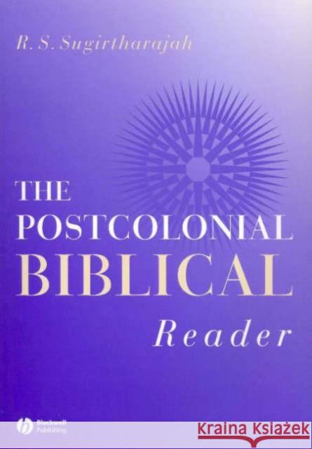 The Postcolonial Biblical Reader R. S. Sugirtharajah 9781405133494 Blackwell Publishing Professional